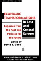 Economic transformations in East and Central Europe legacies from the past and policies for the future /