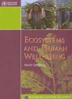 Ecosystems and human well-being health synthesis /