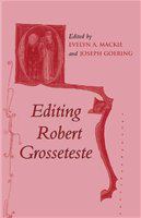 Editing Robert Grosseteste : papers given at the thirty-sixth annual Conference on Editorial Problems, University of Toronto, 3-4 November 2000 /
