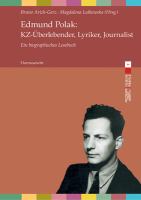 Edmund Polak: KZ-Überlebender, Lyriker, Journalist : ein biografisches Lesebuch /