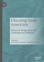 Educating Greek Americans Historical Perspectives and Contemporary Pathways /