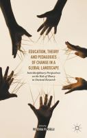 Education, theory and pedagogies of change in a global landscape interdisciplinary perspectives on the role of theory in doctoral research /