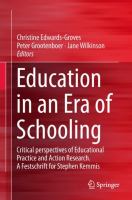 Education in an Era of Schooling Critical perspectives of Educational Practice and Action Research.  A Festschrift for Stephen Kemmis /