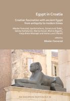 Egypt in Croatia : Croatian fascination with ancient Egypt from antiquity to modern times /