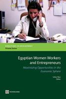 Egyptian women workers and entrepreneurs maximizing opportunities in the economic sphere /