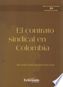 El Contrato Sindical en Colombia : Serie de Investigación en Derecho Laboral N.24.