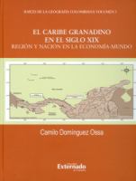 El caribe granadino en el siglo XIX región y nación en la economía-mundo.