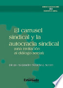 El carrusel sindical y la autocracia sindical: (una investigacion al dialogo social)