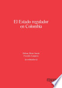 El estado regulador en Colombia /