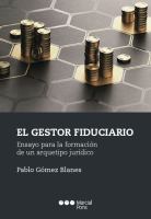 El gestor fiduciario ensayo para la formacion de un arquetipo juridico.