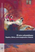 El otro colonialismo España y África, entre imaginación e historia /