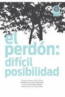 El perdón : difícil posibilidad /