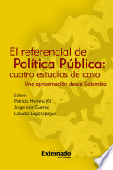 El referencial de politica publica cuatro estudios de caso : una aproximacion desde Colombia.