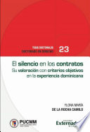 El silencio en los contratos civiles : Su valoración con criterios objetivos en la experiencia dominicana