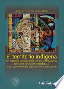 El territorio indigena un potencial denominador. Libro de investigacion;el territorio indigena.