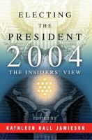 Electing the president, 2004 : the insiders' view /
