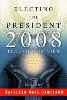 Electing the president, 2008 : the insiders' view /