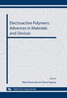 Electroactive polymers advances in materials and devices : selected, peer reviewed papers from the Symposium C "Electroactive Polymers: Advances in Materials and Devices" of CIMTEC 2012 - 4th International Conference  "Smart Materials, Structures and Systems", held in Montecatini Terme, Italy, June 10-14, 2012 /