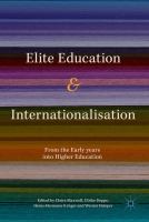Elite Education and Internationalisation From the Early Years to Higher Education /