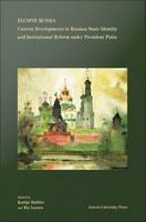 Elusive Russia : current developments in Russian state identity and institutional reform under president Putin /