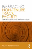 Embracing non-tenure track faculty changing campuses for the new faculty majority /