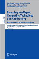 Emerging Intelligent Computing Technology and Applications. With Aspects of Artificial Intelligence 5th International Conference on Intelligent Computing, ICIC 2009 Ulsan, South Korea, September 16-19, 2009 Proceedings /