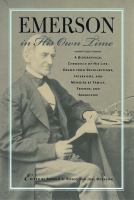Emerson in his own time : a biographical chronicle of his life, drawn from recollections, interviews, and memoirs by family, friends, and associates /