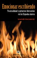 Emocionar escribiendo teatralidad y géneros literarios en la España áurea /