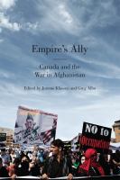 Empire's ally : Canada and the war in Afghanistan /