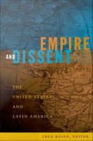 Empire and Dissent The United States and Latin America /