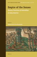 Empire of the Senses Sensory Practices of Colonialism in Early America /