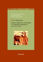 En la Araucanía el Padre Sigifredo de Frauenhäusl y el Parlamento mapuche de Coz Coz de 1907 /