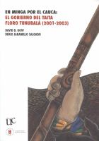 En minga por el Cauca : el gobierno del taita Floro Tunubalá, 2001-2003 /