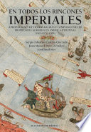 En todos los rincones imperiales : apropiaciones de tierras baldías y composiciones de propiedades agrarias en América y Filipinas (siglos XVI-XIX) /