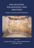 Encounters, excavations and argosies : essays for Richard Hodges /