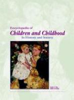 Encyclopedia of children and childhood in history and society /