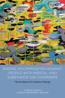 Ending discrimination against people with mental and substance use disorders the evidence for stigma change /