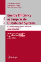 Energy Efficiency in Large Scale Distributed Systems COST IC0804 European Conference, EE-LSDS 2013, Vienna, Austria, April 22-24, 2013, Revised Selected Papers /