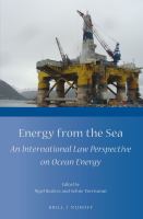 Energy from the sea an international law perspective on ocean energy /