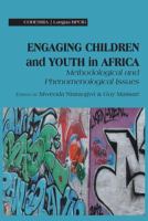 Engaging children and youth in Africa : methodological and phenomenological issues /