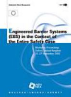 Engineered barrier systems (EBS) in the context of the entire safety case workshop proceedings, Oxford, United Kingdom, 25-27 September 2002 /