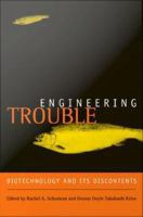 Engineering trouble biotechnology and its discontents /