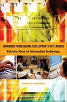 Enhancing professional development for teachers potential uses of information technology : report of a workshop /