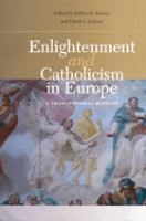 Enlightenment and Catholicism in Europe : a transnational history /