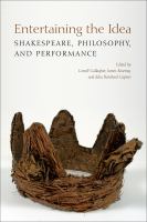 Entertaining the idea Shakespeare, philosophy, and performance /