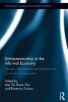Entrepreneurship in the informal economy models, approaches and prospects for economic development /