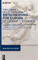 Entscheidung für Europa Erfahrung, Zeitgeist und politische Herausforderungen am Beginn der europäischen Integration = Decidere l'Europa : esperienza, mentalità e sfide politiche agli albori dell'integrazione europea /