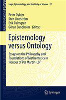 Epistemology versus ontology essays on the philosophy and foundations of mathematics in honour of Per Martin-Löf /