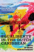 Equaliberty in the Dutch Caribbean : ways of being non/sovereign /