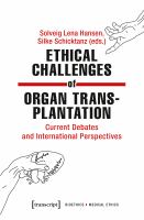 Ethical challenges of organ transplantation current debates and international perspectives /